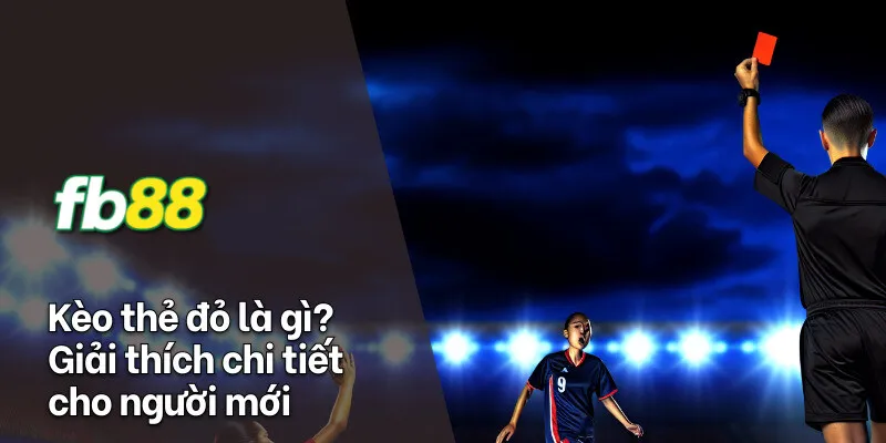 kèo thẻ đỏ khái niệm