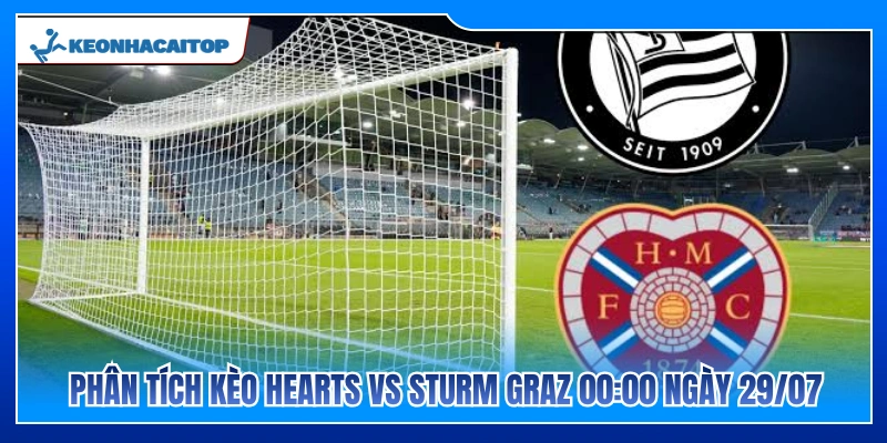 Đánh giá cục diện cuộc đối đầu Hearts vs Sturm Graz 