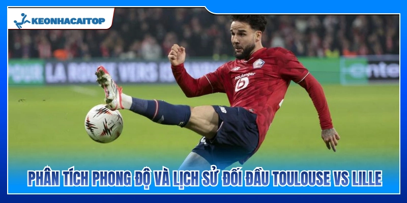Đánh giá phong độ gần đây và thành tích đối đầu 
